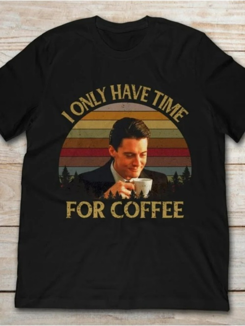 Twin Peaks T-Shirt Dale Cooper I Only Have Time For Coffee Meme Retro 73